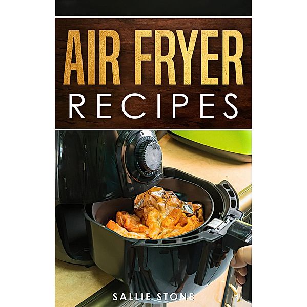 Air Fryer Recipes, Sallie Stone