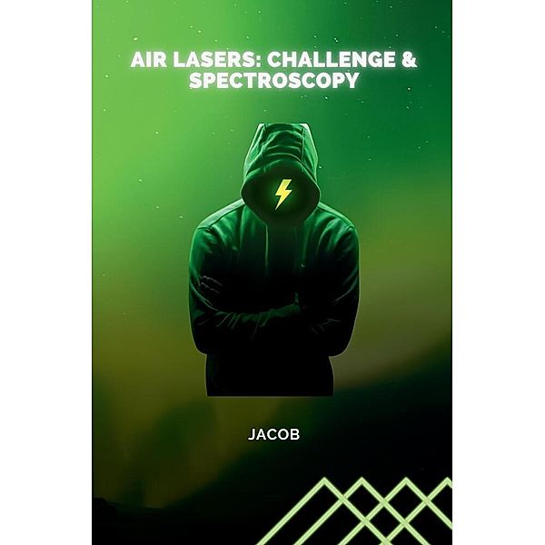 Air Lasers: Challenge & Spectroscopy, Jacob