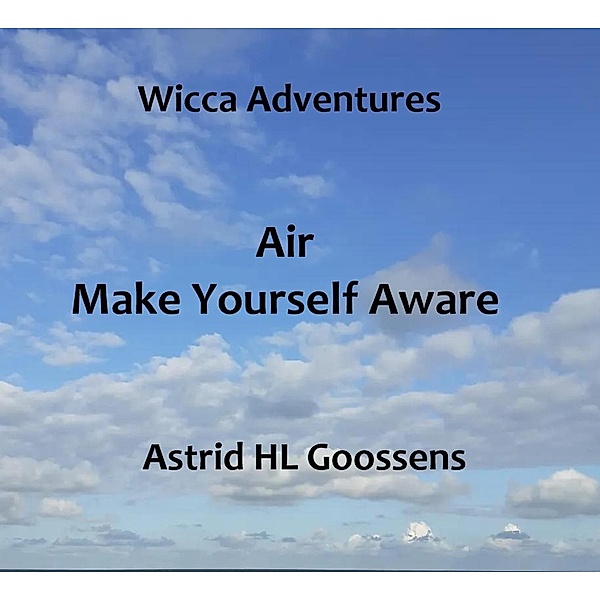 Air - Make Yourself Aware (Wicca Adventures, #3) / Wicca Adventures, Astrid HL Goossens