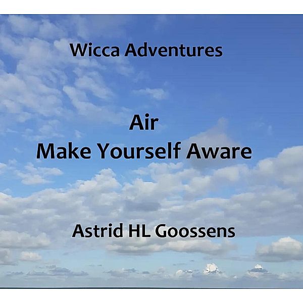 Air - Make Yourself Aware (Wicca Adventures, #3) / Wicca Adventures, Astrid HL Goossens