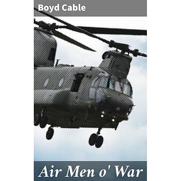 Air Men o' War, Boyd Cable