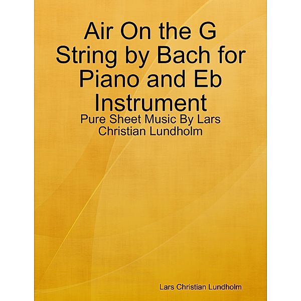 Air On the G String by Bach for Piano and Eb Instrument - Pure Sheet Music By Lars Christian Lundholm, Lars Christian Lundholm