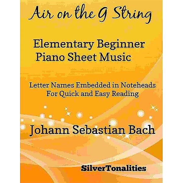 Air on the G String Elementary Beginner Piano Sheet Music, Silvertonalities