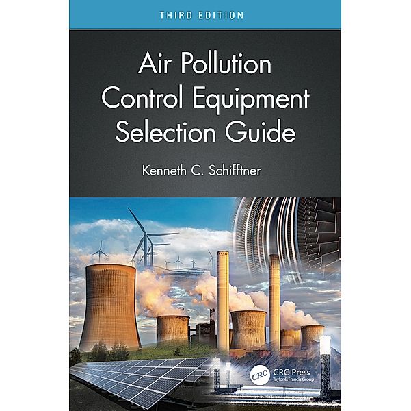 Air Pollution Control Equipment Selection Guide, Kenneth C. Schifftner