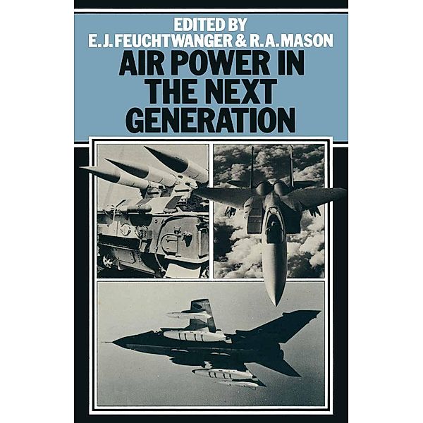 Air Power in the Next Generation, Edgar Feuchtwanger, A. Mason