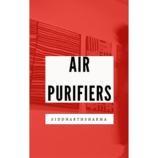 Air Purifiers, Siddharth Sharma