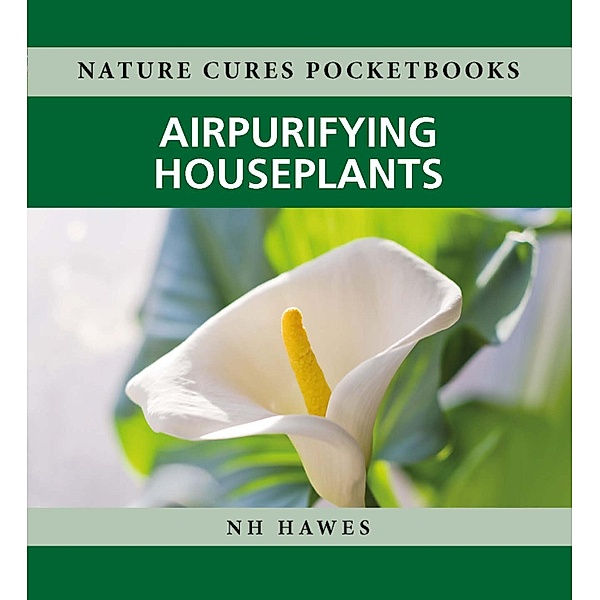 Air-purifying Houseplants / Nature Cures Pocketbooks Bd.2, Nat Hawes