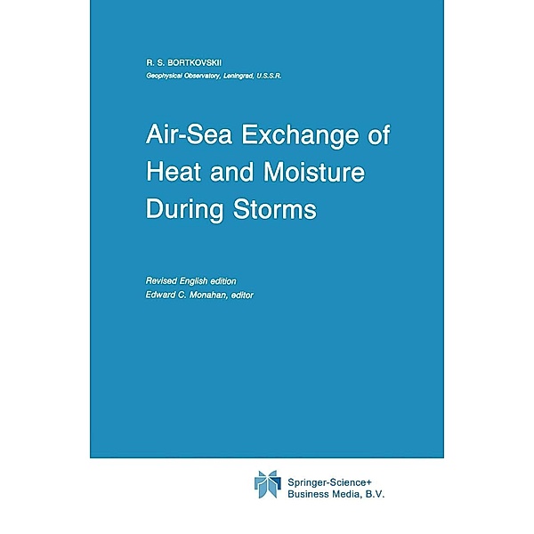 Air-Sea Exchange of Heat and Moisture During Storms / Atmospheric and Oceanographic Sciences Library Bd.10, R. S. Bortkovskii