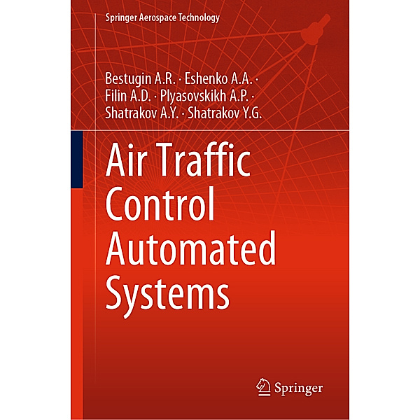 Air Traffic Control Automated Systems, Bestugin A.R., Eshenko A.A., Filin A.D., Plyasovskikh A.P., Shatrakov A.Y., Shatrakov Y.G.