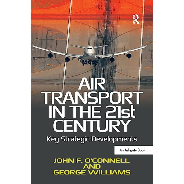 Air Transport in the 21st Century, John F. O'Connell, George Williams