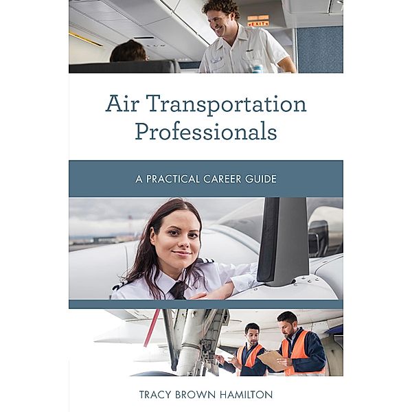 Air Transportation Professionals / Practical Career Guides, Tracy Brown Hamilton
