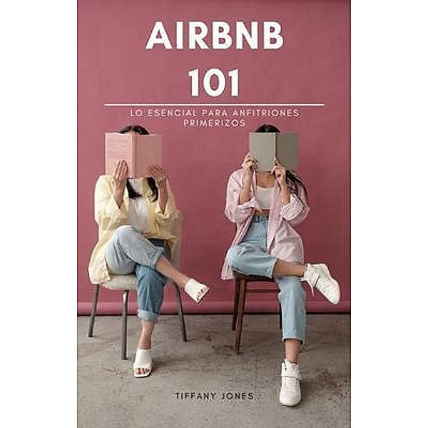 Airbnb 101, Tiffany Jones