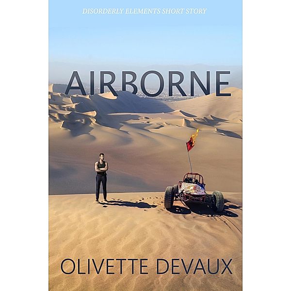 Airborne (Disorderly Elements Short Stories) / Disorderly Elements Short Stories, Olivette Devaux