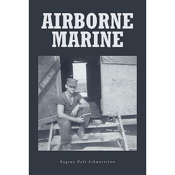 Airborne Marine, Eugene Dale Schwartzlow