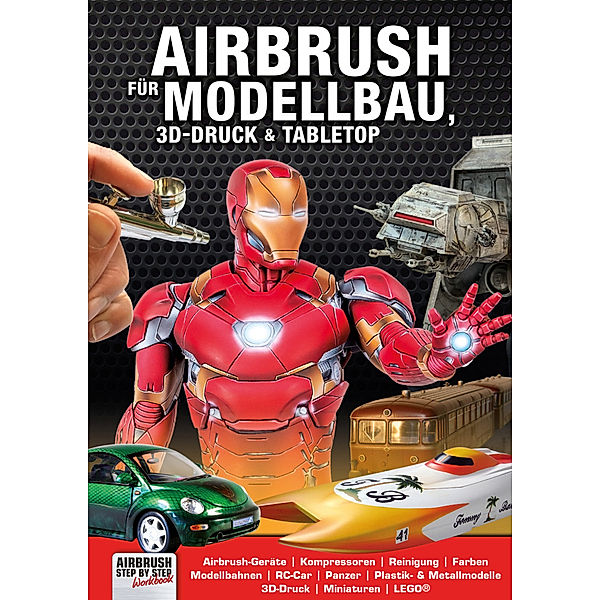 Airbrush für Modellbau, 3D-Druck & Tabletop, Manfred Finkenzeller, Mathias Faber, Marc de Bruijne, Mark Wierzbicki, Heike Kohn, Thomas Kunert, Jürgen Grabowsky, Tobias Mönninghoff, Roger Hassler