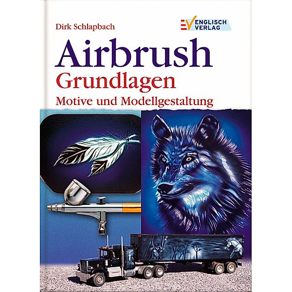 Airbrush, Grundlagen, Dirk Schlapbach