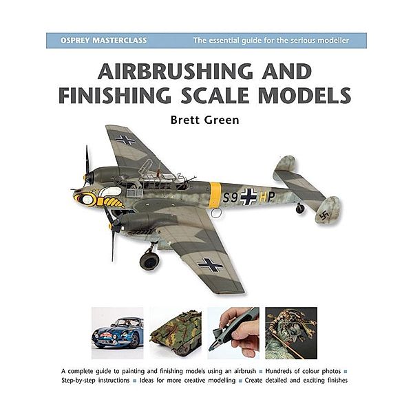 Airbrushing and Finishing Scale Models, Brett Green