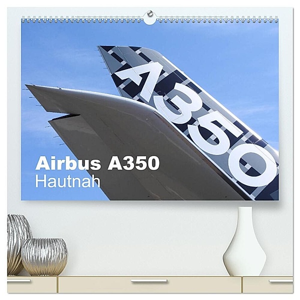 Airbus A350 Hautnah (hochwertiger Premium Wandkalender 2024 DIN A2 quer), Kunstdruck in Hochglanz, Michael Schindler