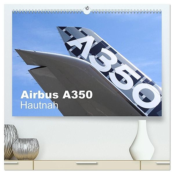 Airbus A350 Hautnah (hochwertiger Premium Wandkalender 2025 DIN A2 quer), Kunstdruck in Hochglanz, Calvendo, Michael Schindler