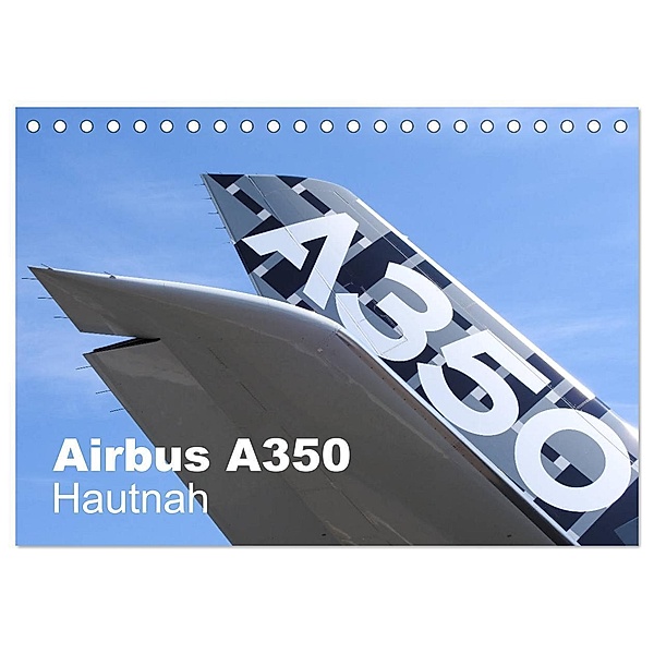 Airbus A350 Hautnah (Tischkalender 2024 DIN A5 quer), CALVENDO Monatskalender, Michael Schindler
