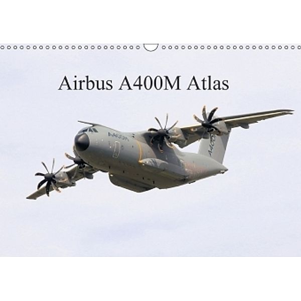 Airbus A400M Atlas (Wall Calendar 2017 DIN A3 Landscape), Jon Grainge