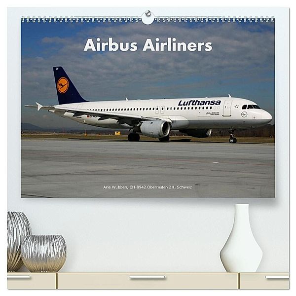 Airbus Airliners (hochwertiger Premium Wandkalender 2024 DIN A2 quer), Kunstdruck in Hochglanz, Arie Wubben