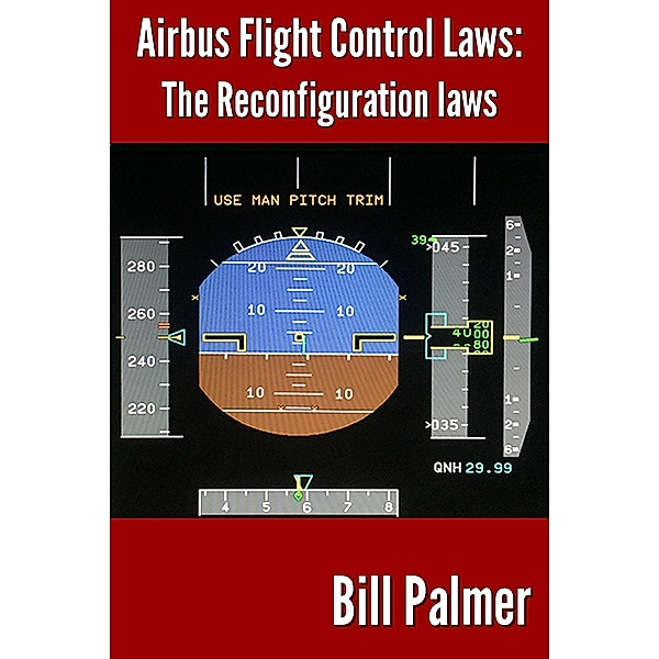 Airbus Flight Control Laws: The Reconfiguration Laws, Bill Palmer