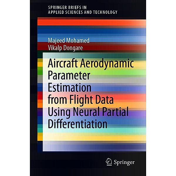 Aircraft Aerodynamic Parameter Estimation from Flight Data Using Neural Partial Differentiation / SpringerBriefs in Applied Sciences and Technology, Majeed Mohamed, Vikalp Dongare