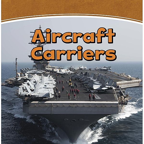Aircraft Carriers / Raintree Publishers, Matt Scheff