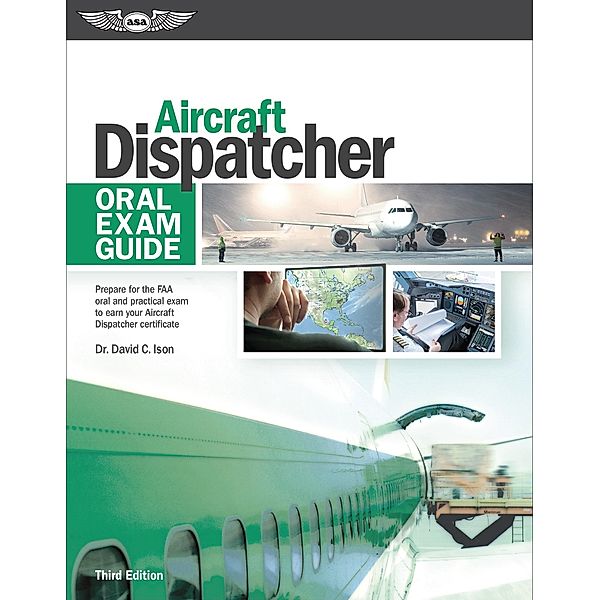 Aircraft Dispatcher Oral Exam Guide, David C. Ison