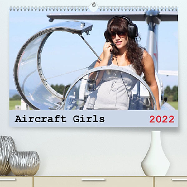 Aircraft Girls 2022 (Premium, hochwertiger DIN A2 Wandkalender 2022, Kunstdruck in Hochglanz), Jasmin Hahn