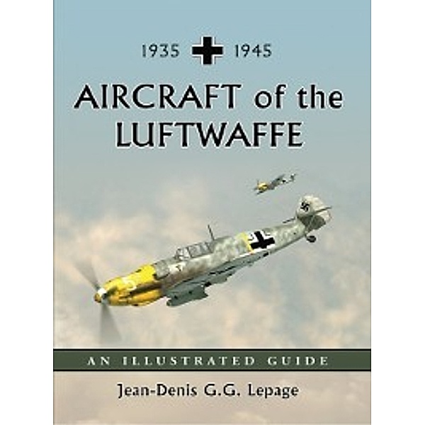Aircraft of the Luftwaffe, 1935–1945, Jean-Denis G. G. Lepage