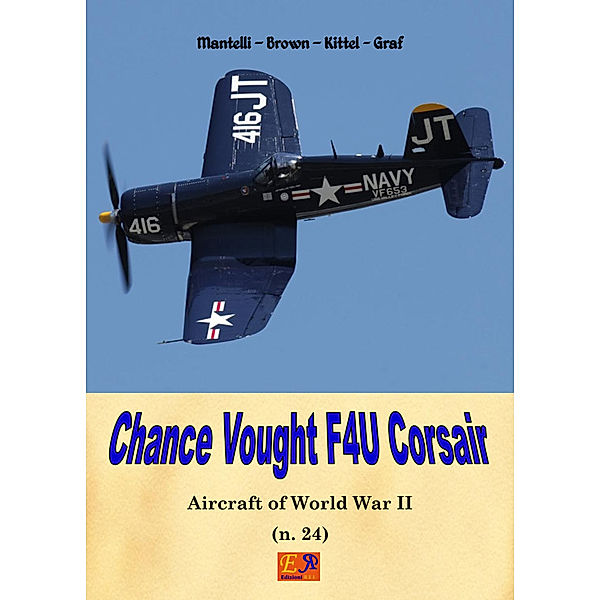 Aircraft of World War II: Chance Vought F4U Corsair, Mantelli - Brown - Kittel - Graf