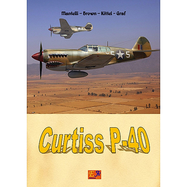 Aircraft of World War II: Curtiss P-40, Mantelli - Brown - Kittel - Graf