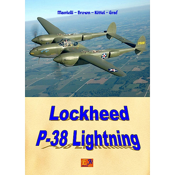 Aircraft of World War II: Lockheed P-38 Lightning, Mantelli - Brown - Kittel - Graf