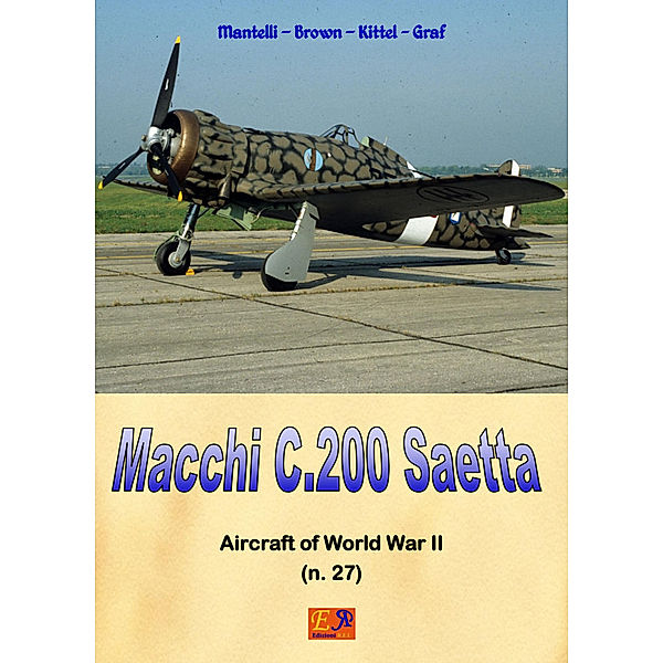 Aircraft of World War II: Macchi C.200 Saetta, Mantelli - Brown - Kittel - Graf
