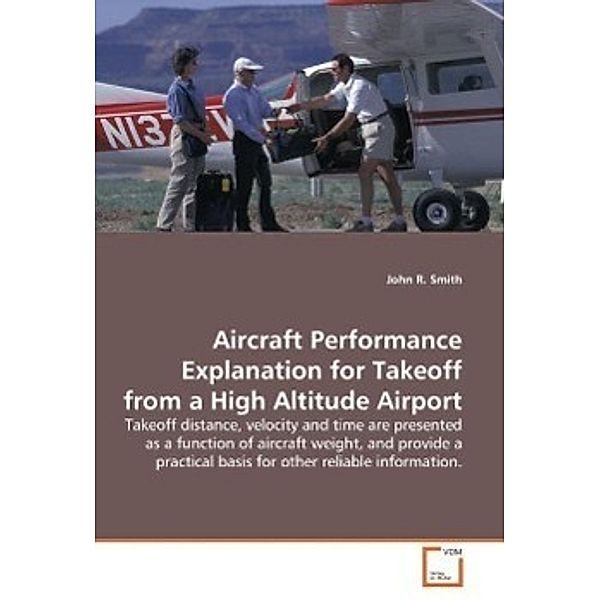 Aircraft Performance Explanation for Takeoff from a High Altitude Airport, John R. Smith