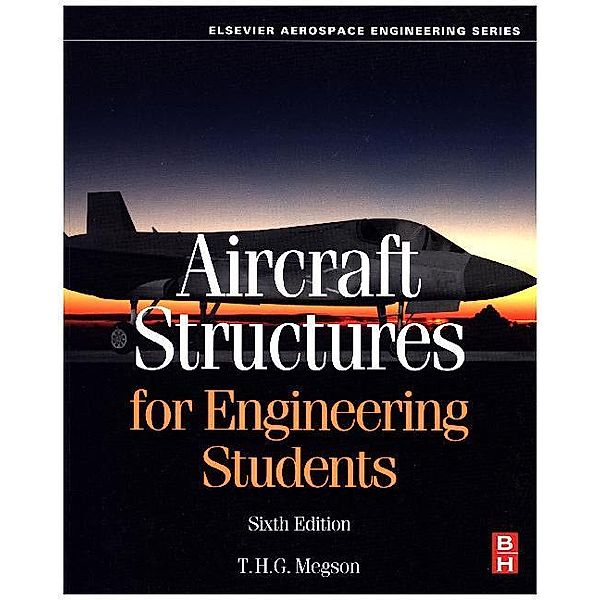 Aircraft Structures for Engineering Students, T. H. G. Megson