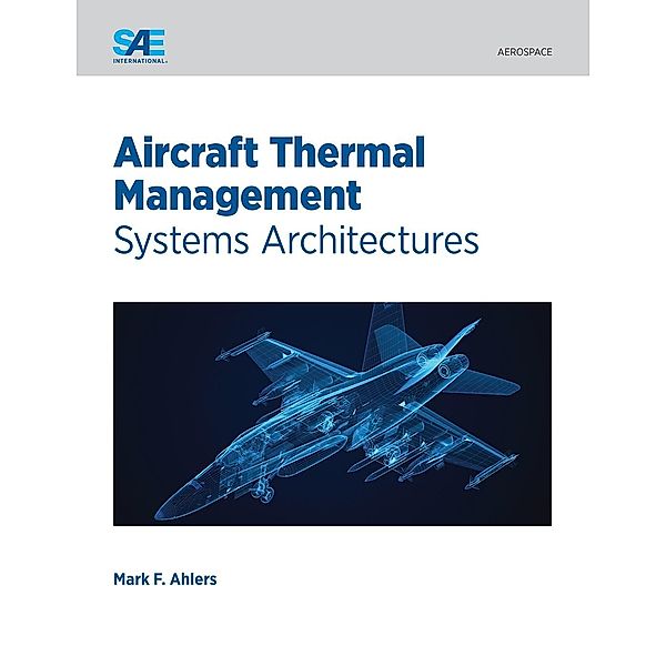 Aircraft Thermal Management / SAE International, Mark Ahlers