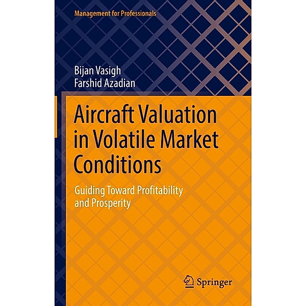 Aircraft Valuation in Volatile Market Conditions / Management for Professionals, Bijan Vasigh, Farshid Azadian