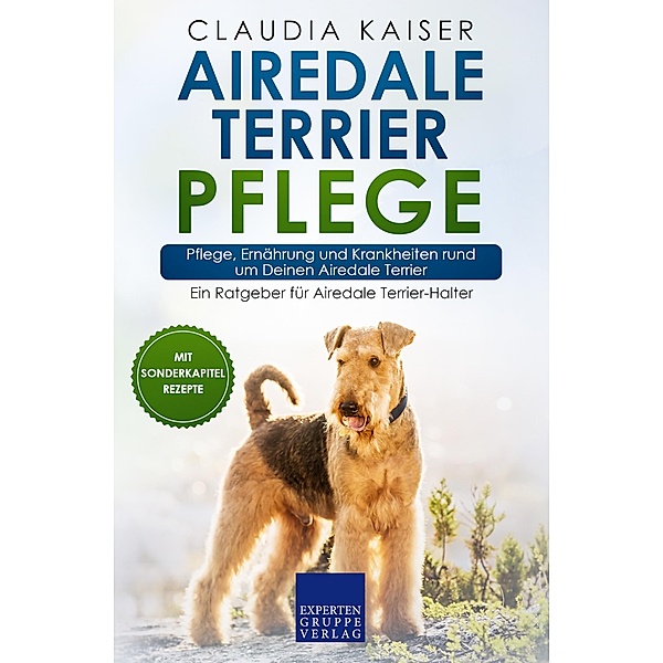 Airedale Terrier Pflege / Airedale Terrier Erziehung Bd.3, Claudia Kaiser