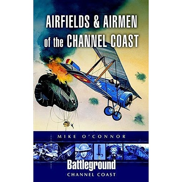Airfields and Airmen of the Channel Coast, Michael O'Connor