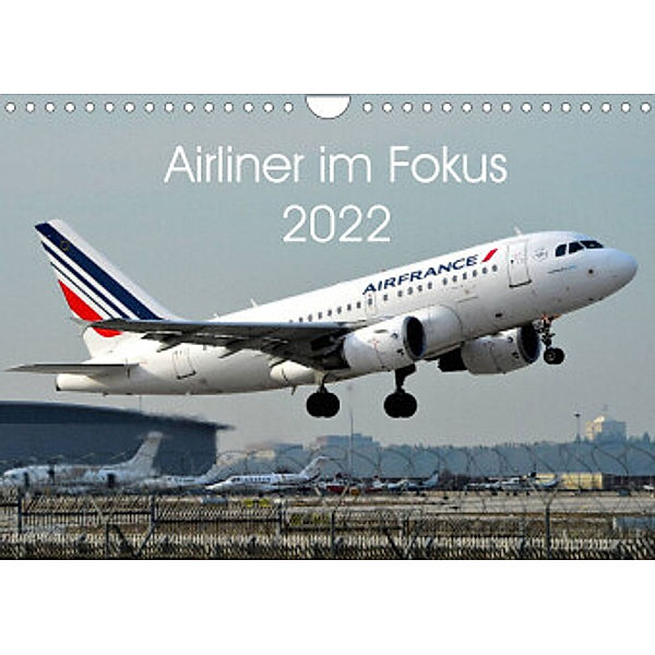 Airliner im Fokus 2022 (Wandkalender 2022 DIN A4 quer), Sebastian Schollbach