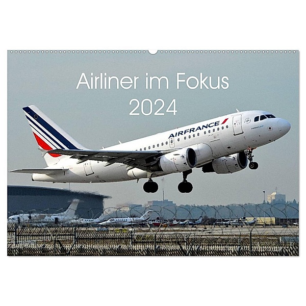 Airliner im Fokus 2024 (Wandkalender 2024 DIN A2 quer), CALVENDO Monatskalender, Sebastian Schollbach