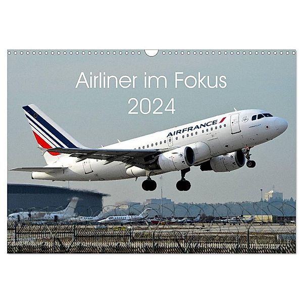 Airliner im Fokus 2024 (Wandkalender 2024 DIN A3 quer), CALVENDO Monatskalender, Sebastian Schollbach