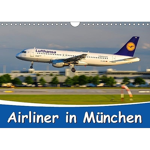 Airliner in München / 2017 (Wandkalender 2017 DIN A4 quer), Marcel Wenk