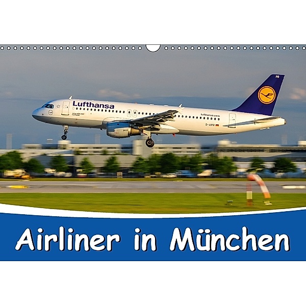 Airliner in München / 2018 (Wandkalender 2018 DIN A3 quer), Marcel Wenk