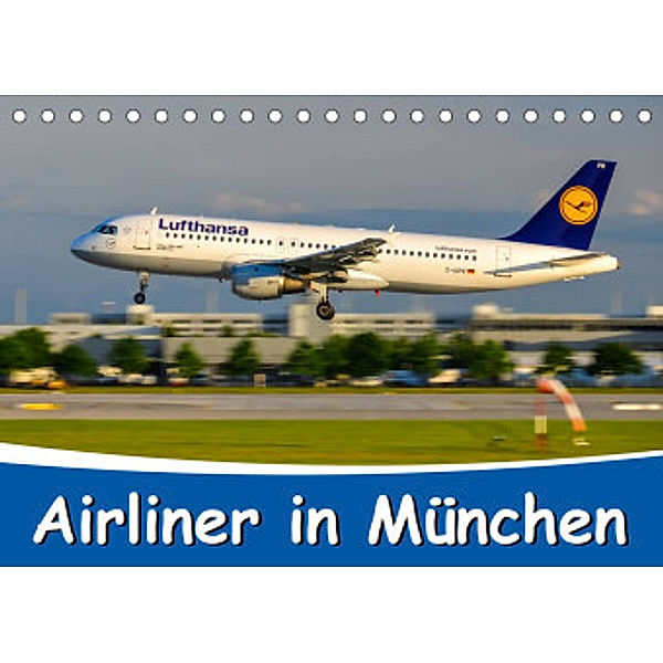 Airliner in München / 2022 (Tischkalender 2022 DIN A5 quer), Marcel Wenk