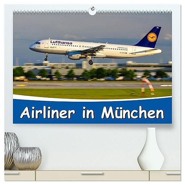 Airliner in München / 2024 (hochwertiger Premium Wandkalender 2024 DIN A2 quer), Kunstdruck in Hochglanz, Marcel Wenk