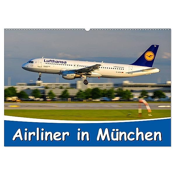 Airliner in München / 2024 (Wandkalender 2024 DIN A2 quer), CALVENDO Monatskalender, Marcel Wenk